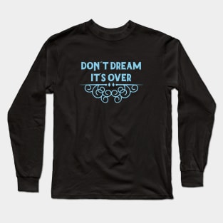 Don´t Dream It´s Over, blue Long Sleeve T-Shirt